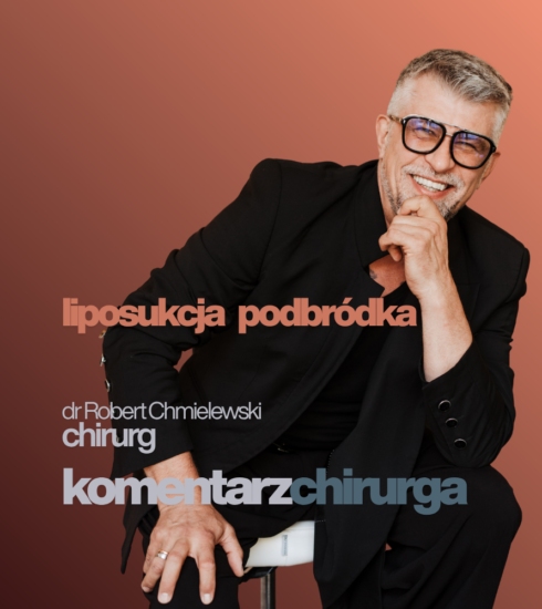 Komentarz Chirurga Liposukcja Podbródka dr Robert Chmielewski