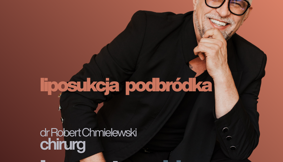 Komentarz Chirurga Liposukcja Podbródka dr Robert Chmielewski