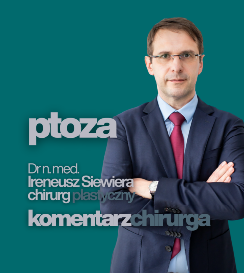 Komentarz Chirurga Ptoza opadnięcie powieki dr Ireneusz Siewiera chirurg plastyczny