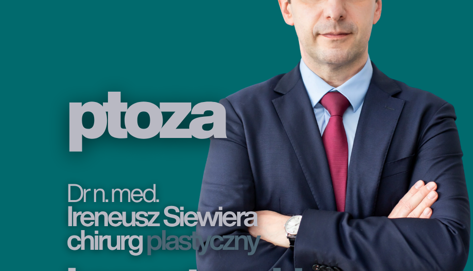 Komentarz Chirurga Ptoza opadnięcie powieki dr Ireneusz Siewiera chirurg plastyczny