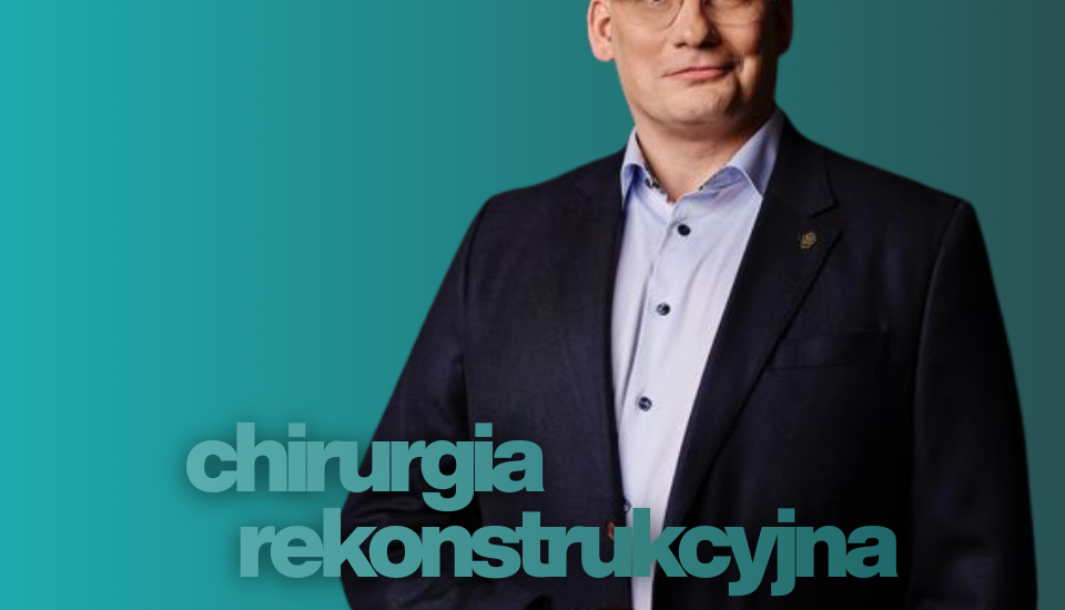 dr Piotr Florczuk-Dąbek chirurgia rekonstrukcyjna