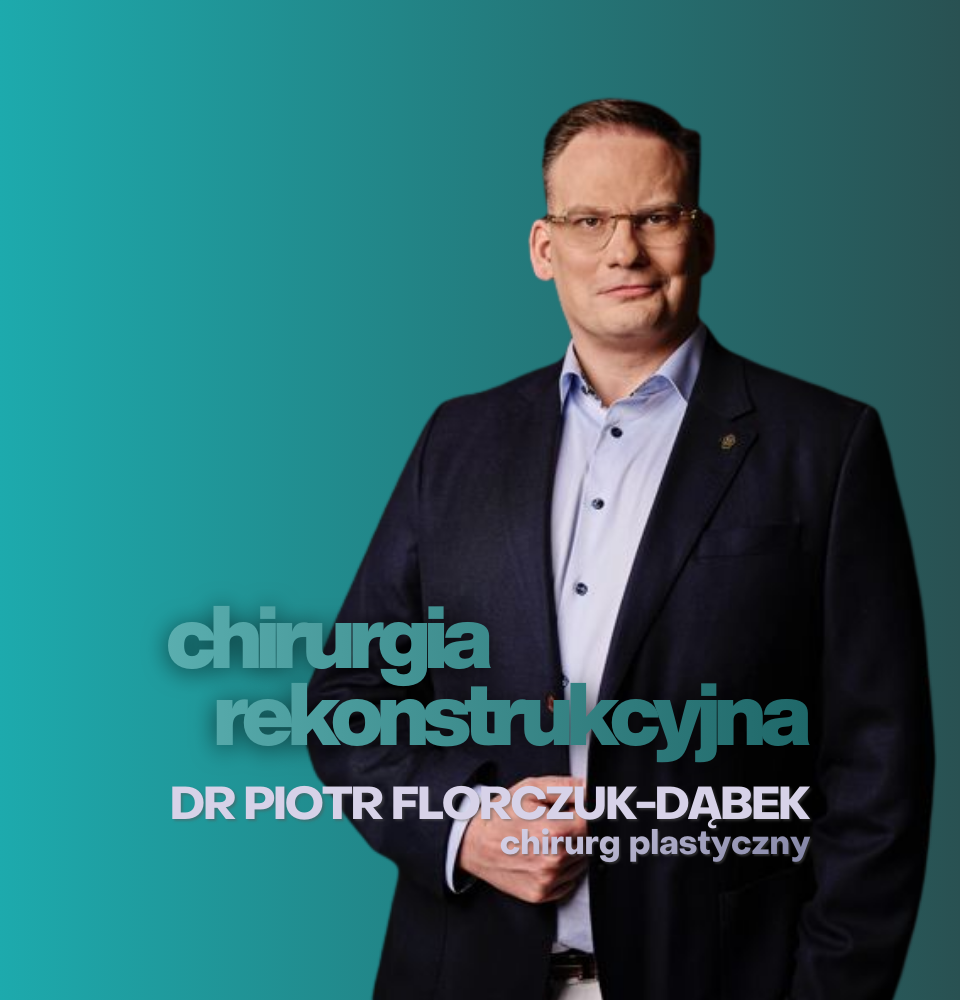 dr Piotr Florczuk-Dąbek chirurgia rekonstrukcyjna